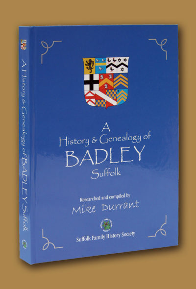 A History & Genealogy of Badley, Suffolk compiled by Mike Durrant