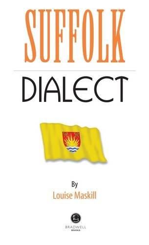 Suffolk Dialect by Louise Maskill